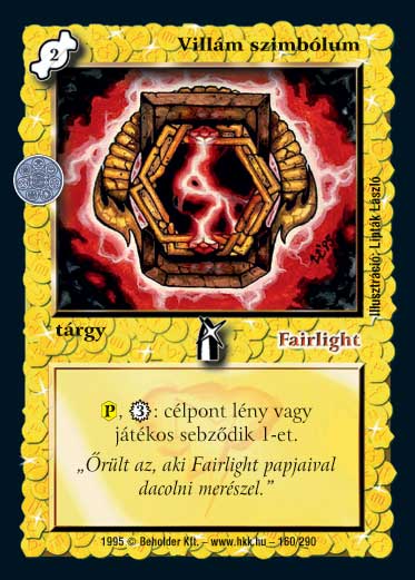 Kiadás: Alappakli, 2. kiadás, Alappakli, 3. kiadás, Alappakli, 4. kiadás, Hőskorszak, Túlélők Földje
Gyakoriság: nem gyakori