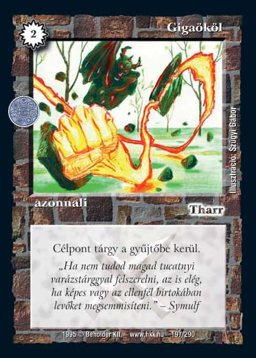 Kiadás: Alappakli, 1. kiadás, Alappakli, 2. kiadás, Alappakli, 3. kiadás, Alappakli, 4. kiadás, Túlélők Földje
Gyakoriság: gyakori