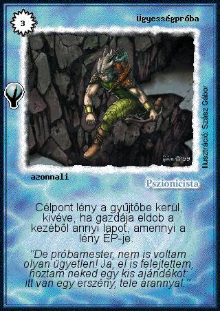 Kiadás: Alappakli, 5. kiadás (Ősök városa), Alappakli, 6. kiadás (Ősök Városa), Alappakli, 7. kiadás (Ősök Városa)
Gyakoriság: nem gyakori